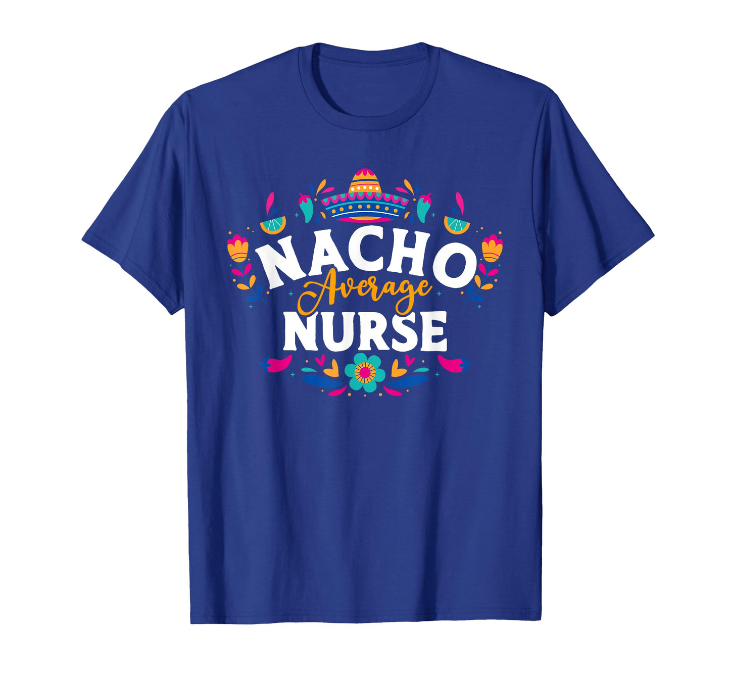 Nacho Average Nurse Cinco De Mayo Mexican Matching Family T-Shirt
