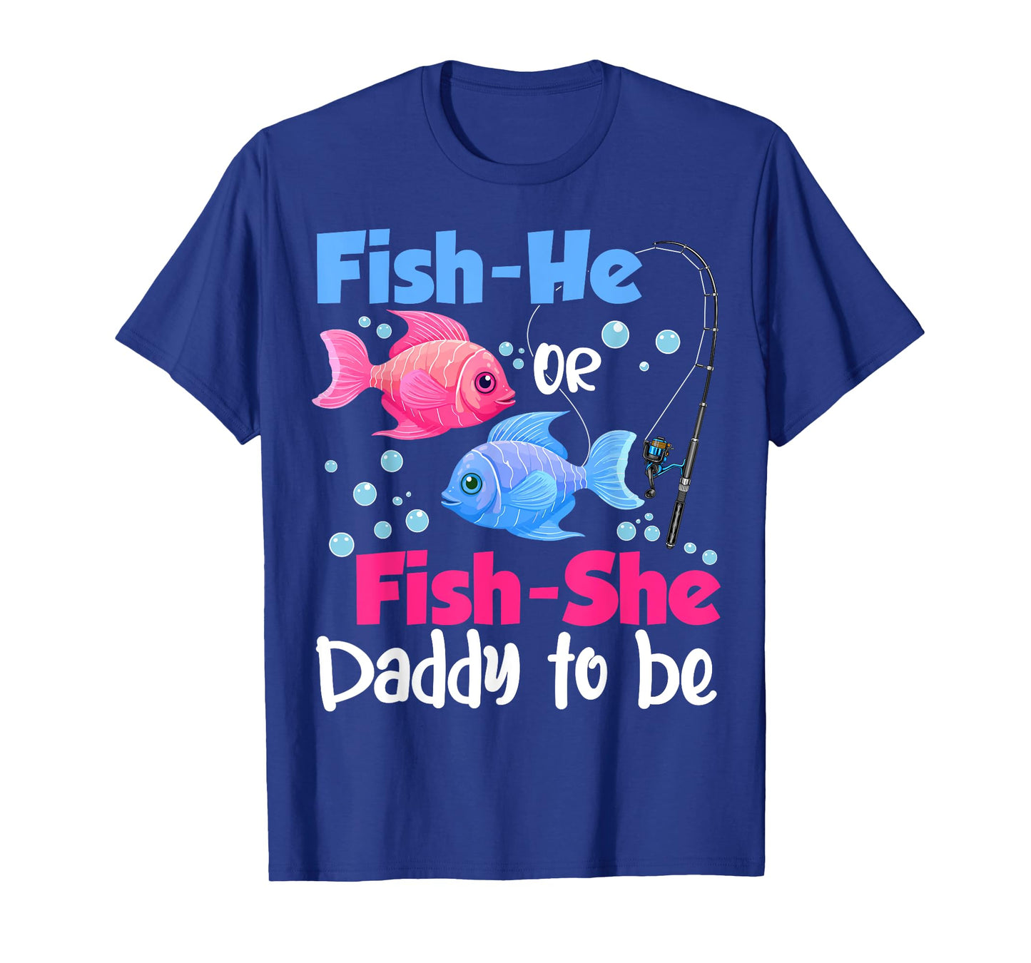 Fish-He Or Fish-She Daddy to Be Gender Reveal Baby Shower T-Shirt