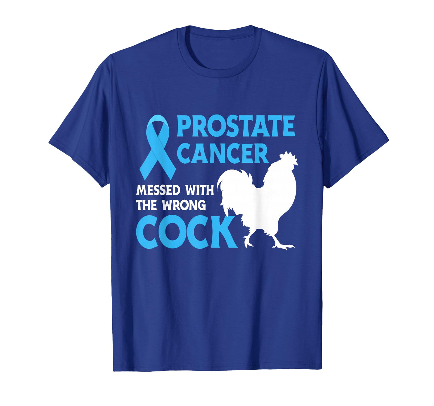 Prostate Cancer Messed With The Wrong Cock Cancer Awareness T-Shirt