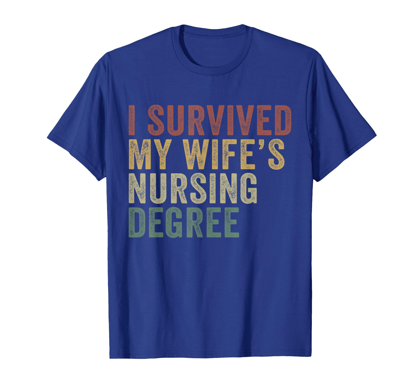 I Survived My Wife's Nursing Degree Funny Husband T-Shirt