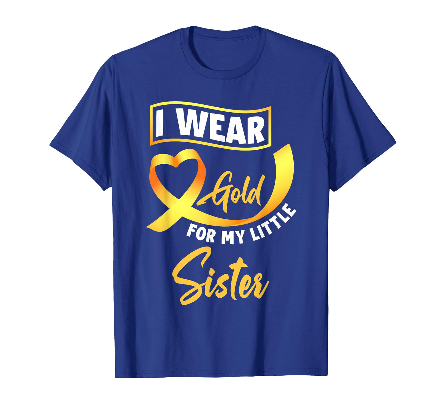 I Wear Gold For My Little Sister Childhood Cancer Awareness T-Shirt