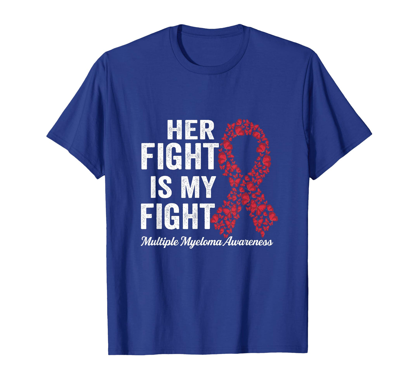 Her fight is my fight support Multiple Myeloma Awareness T-Shirt