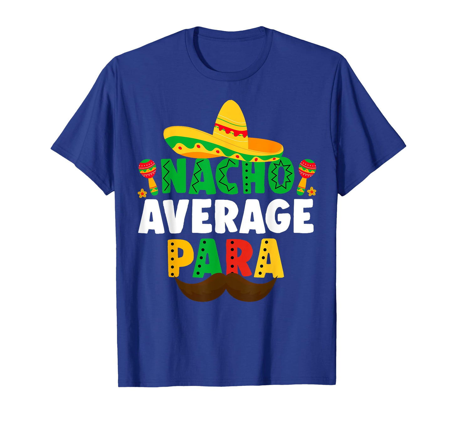 Nacho Average paraprofessional Cinco De Mayo Mexican para T-Shirt