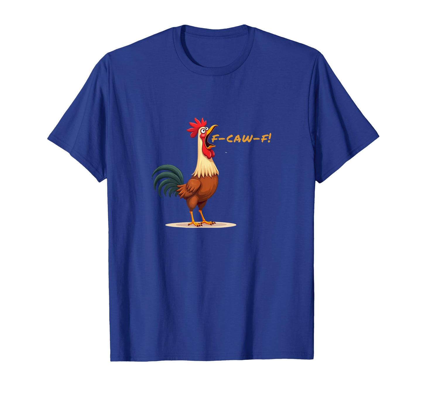 Swearing Rooster Squawking f-caw-k! Chicken Humor T-Shirt