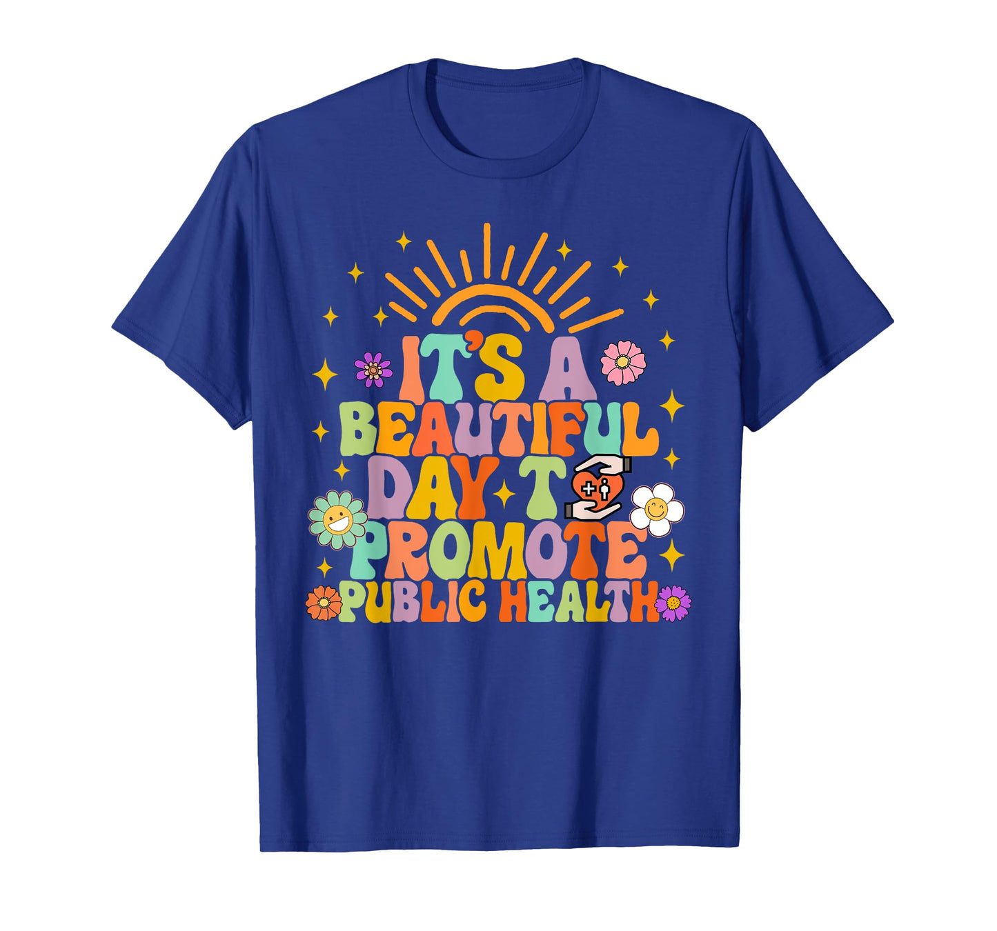 Epidemiologist It's A Beautiful Day To Promote Public Health T-Shirt