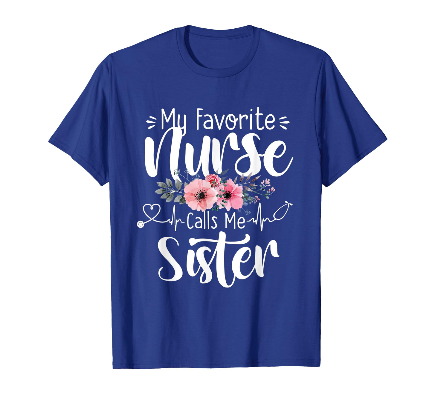 My Favorite Nurse Calls Me Sister Mothers Day Women Girls T-Shirt