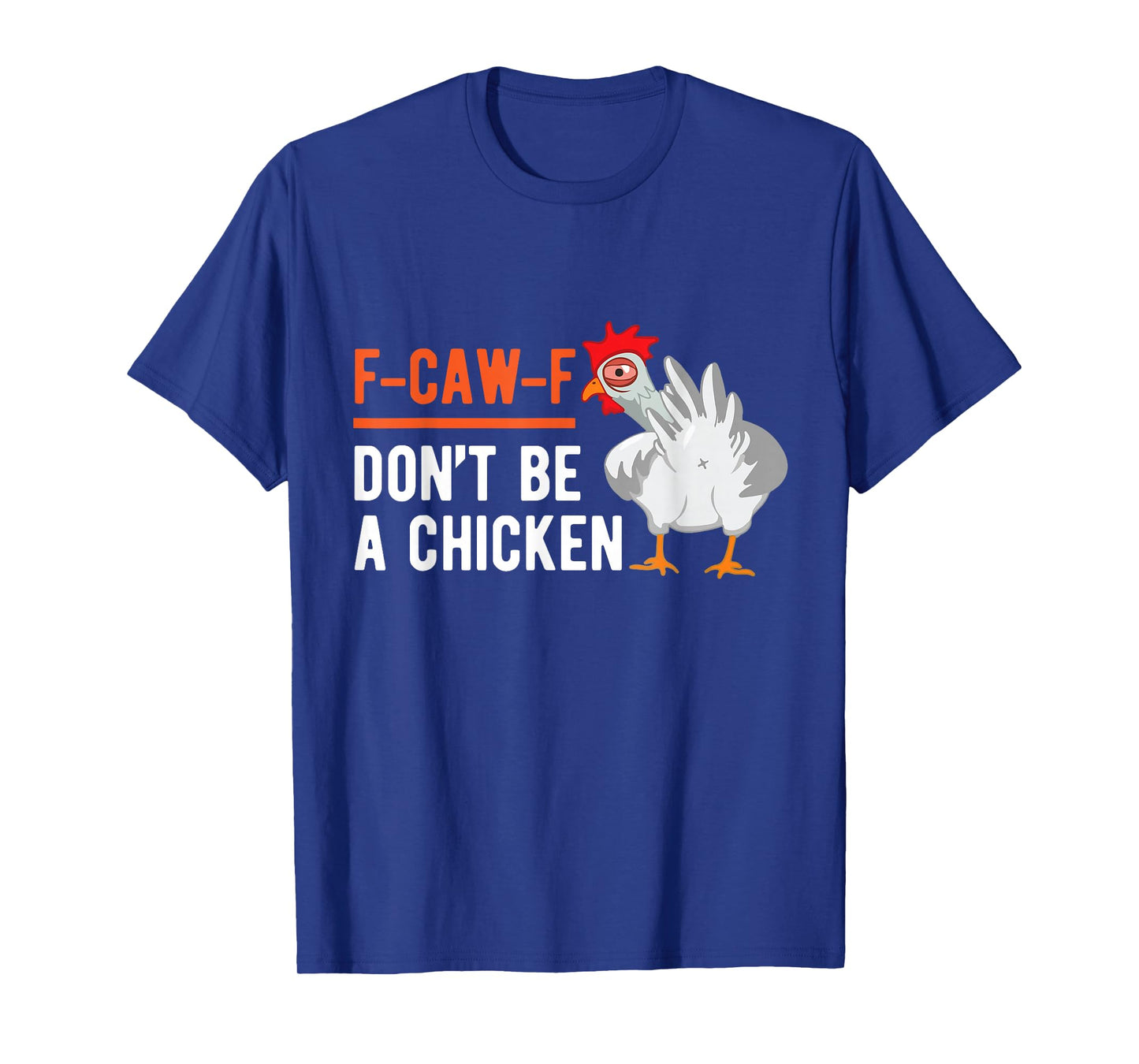 F-caw-f Donβt Be A Chicken Funny Grumpy Face Office Coworker T-Shirt