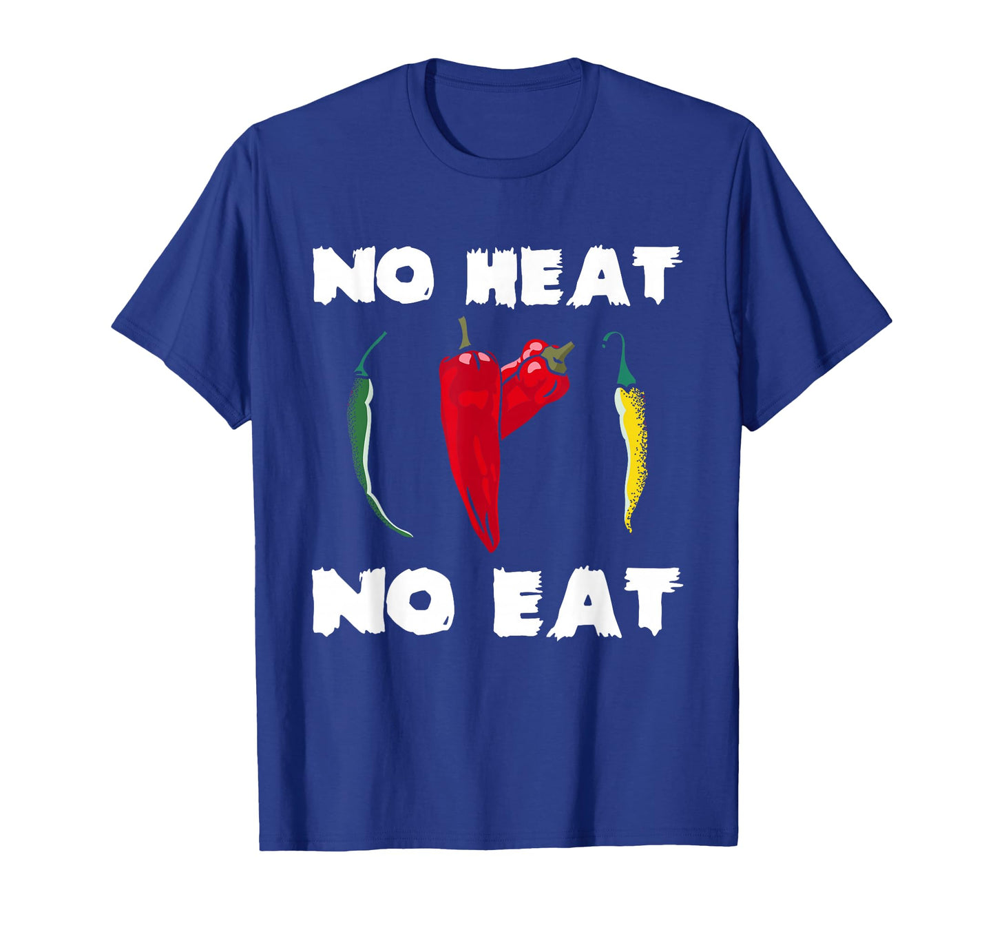 No Heat No Eat Chili Pepper Spicy Food Motto T-Shirt
