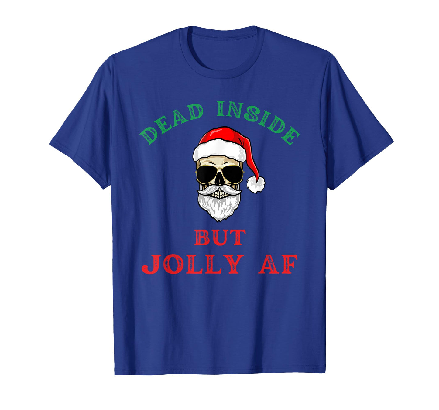 Dead Inside But Jolly AF Funny Holiday Joke Santa Skeleton T-Shirt
