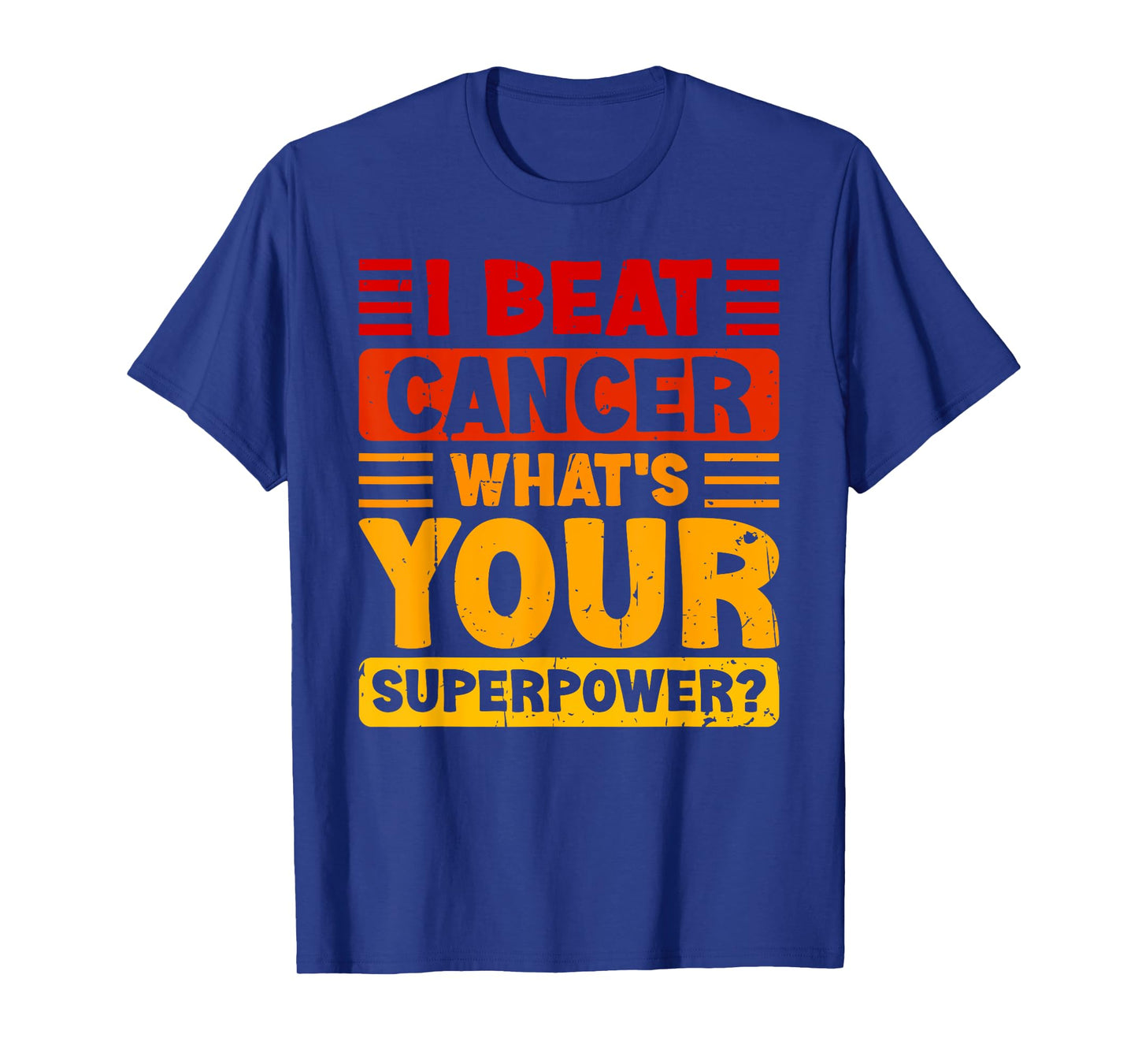 I Beat Cancer What's Your Superpower Cancer survivor T-Shirt