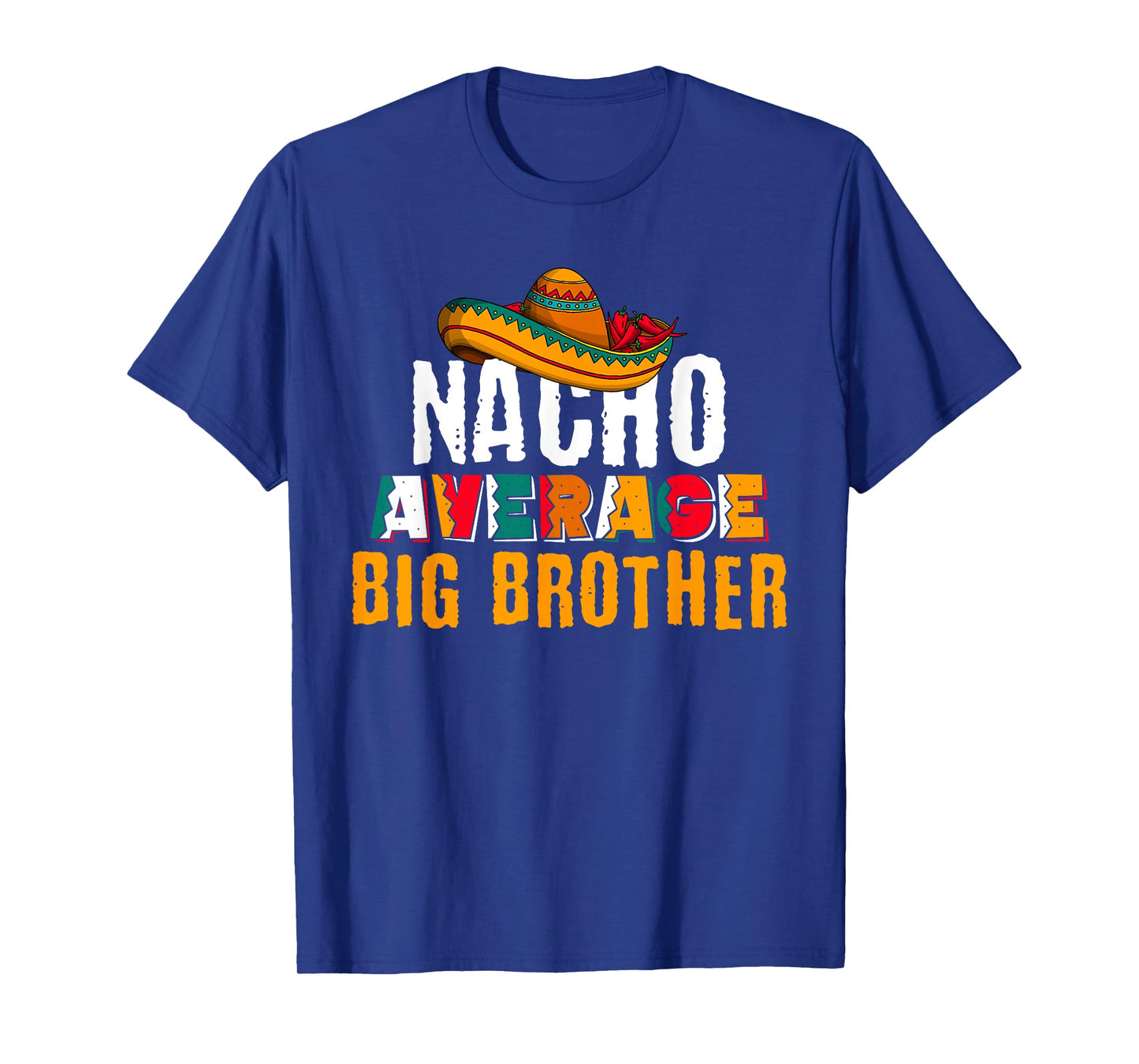 Nacho Average Big Brother Cinco De Mayo Funny Mexican Latin T-Shirt