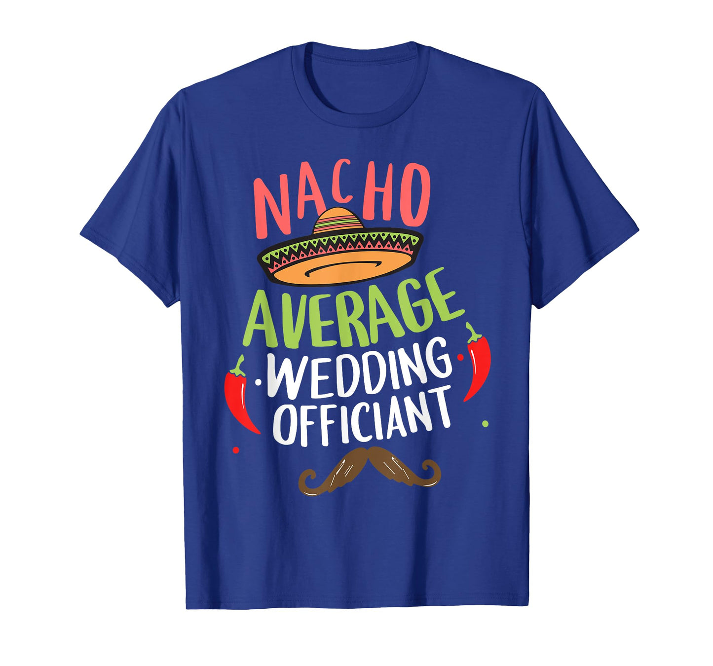 Nacho Average Wedding Officiant Sombrero Beard Cinco de Mayo T-Shirt