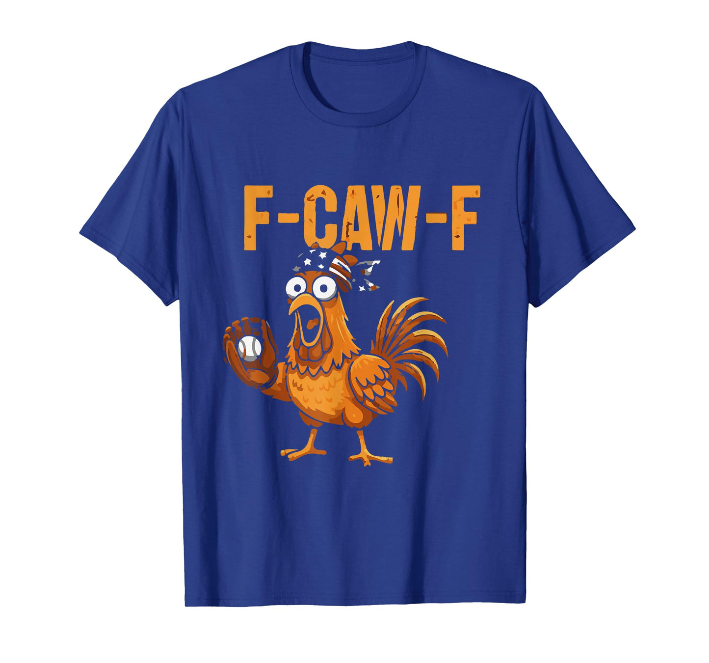 F-CAW-F Funny Chicken Humor Rooster Quote Event T-Shirt