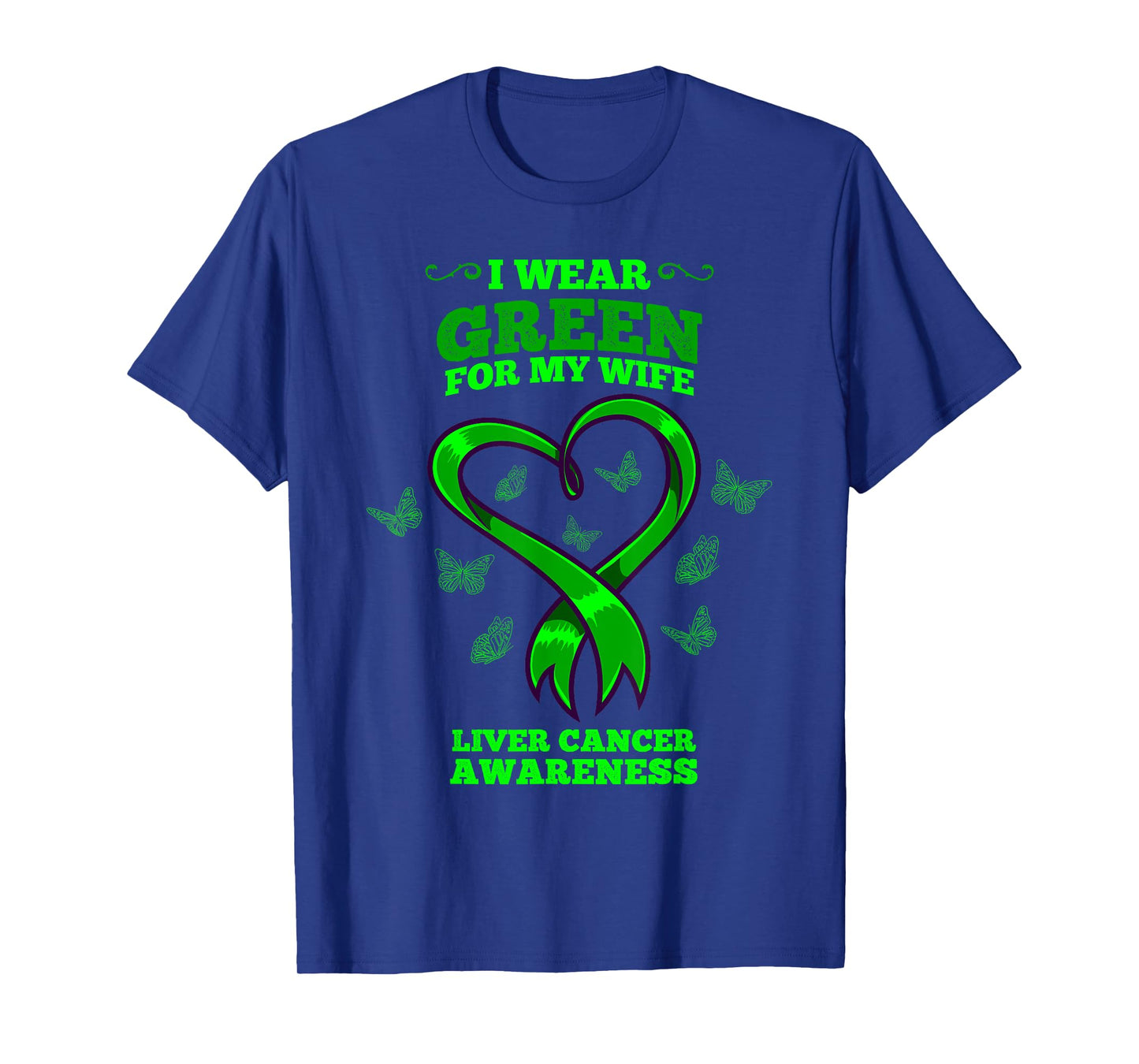 I Wear Green For My Wife Liver Cancer Awareness T-Shirt