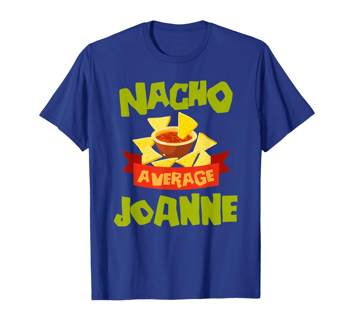 NACHO AVERAGE JOANNE Funny Birthday Personalized Name Gift T-Shirt