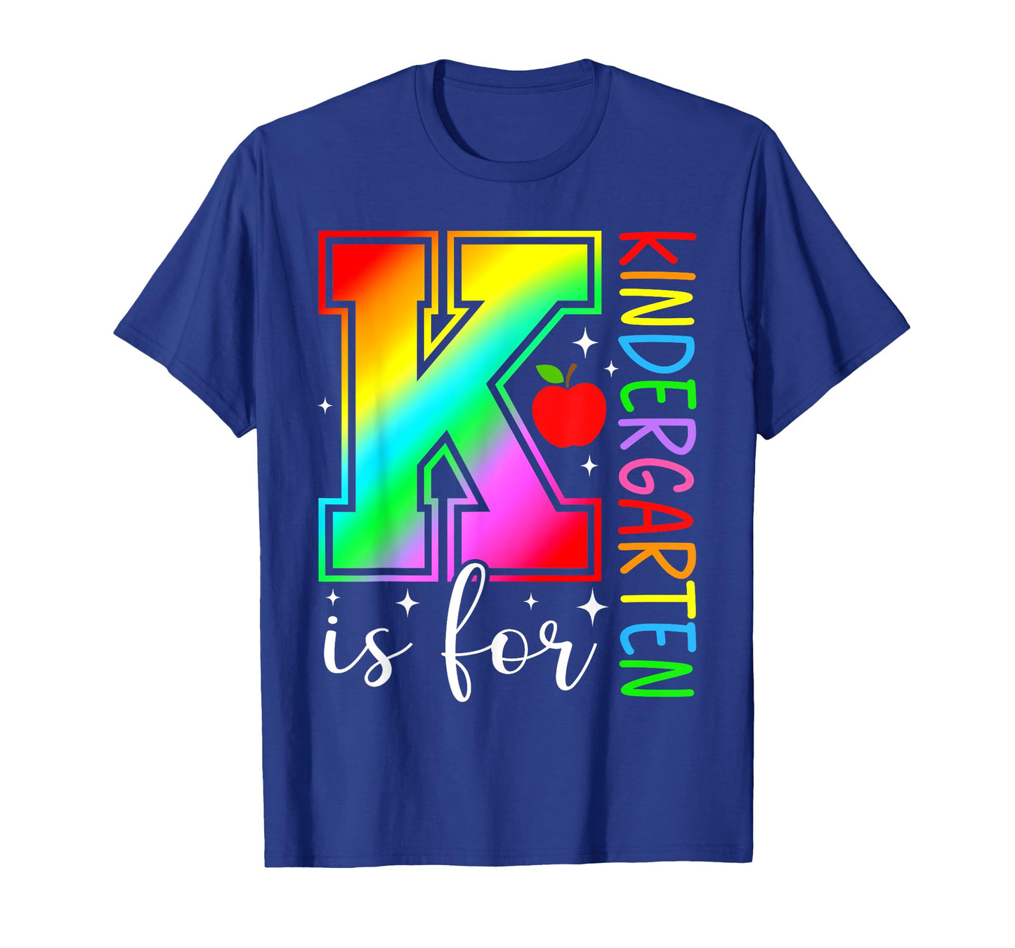 K Is For Kindergarten Rainbow Back to School Teacher Student T-Shirt