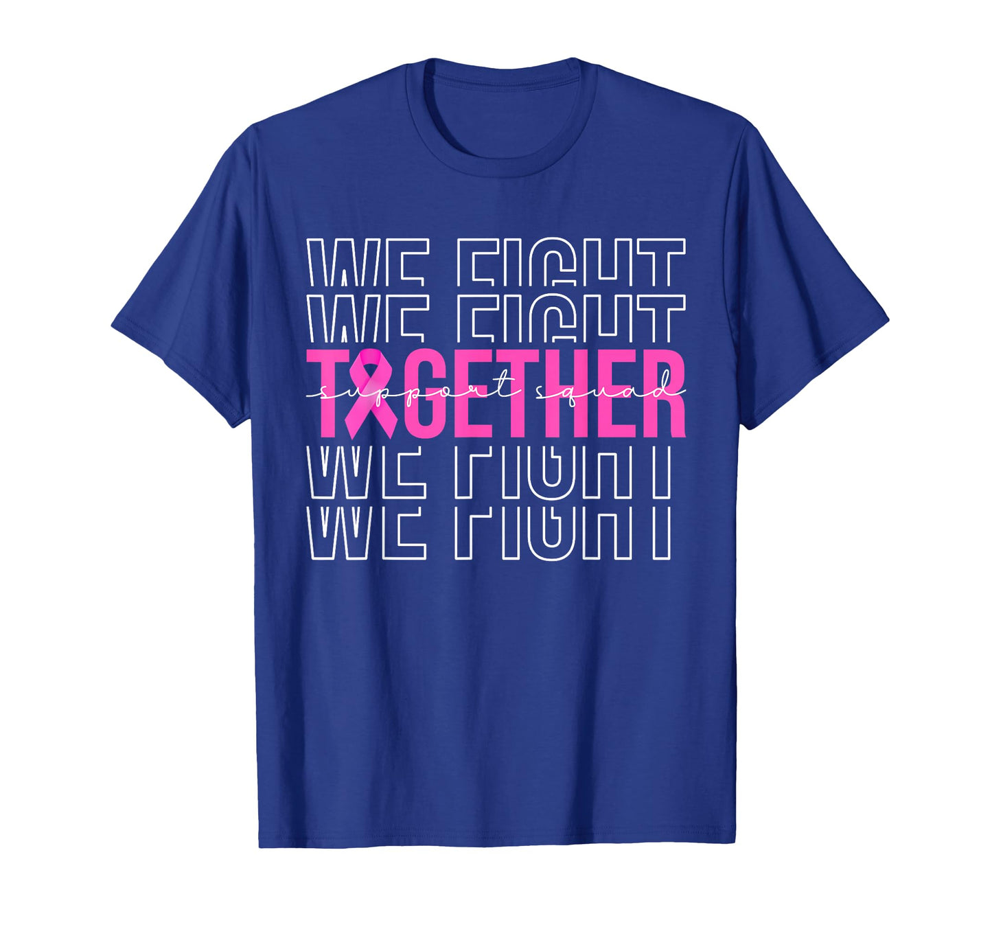We Fight Together Breast Cancer Awareness Support Squad T-Shirt