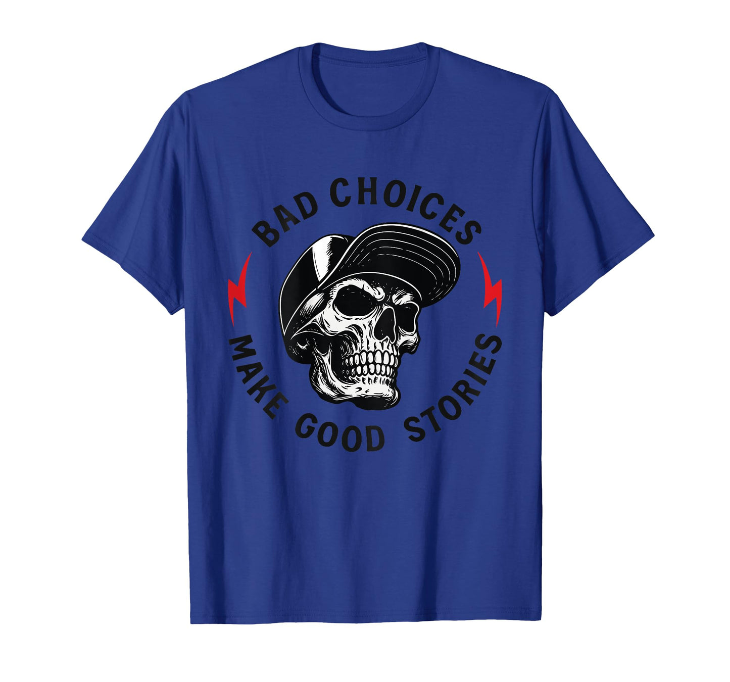 Bad Choices Make Good Stories Skull (ON Back) T-Shirt
