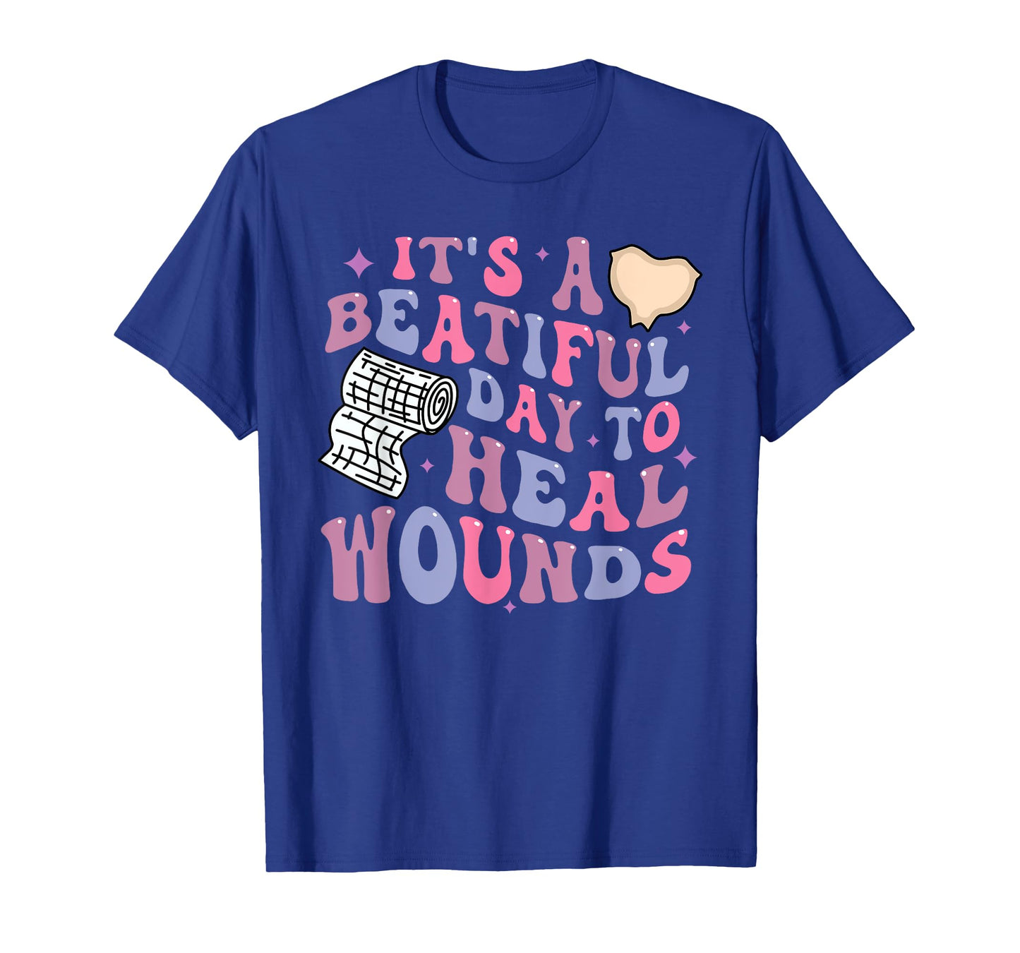 Its A Beautiful Day To Heal Wounds Retro Wound Care Nurse Os T-Shirt