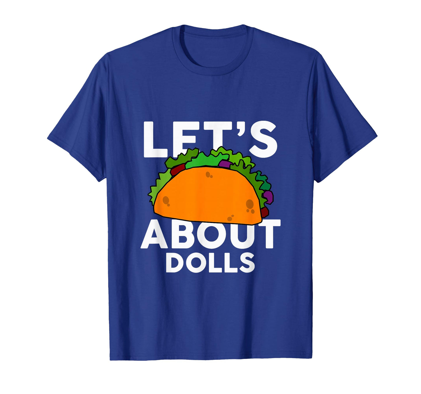Let's Taco About Dolls T-Shirt Halloween Costume Shirt T-Shirt
