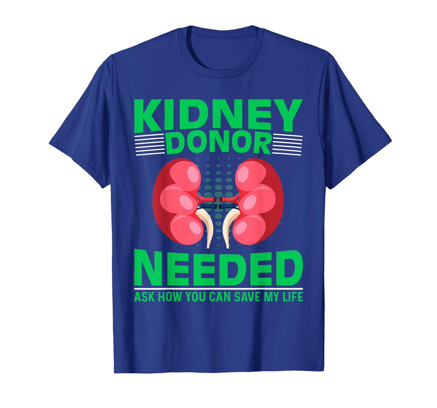 Kidney Recipient Survivor - Kidney Donor Needed Kidney T-Shirt