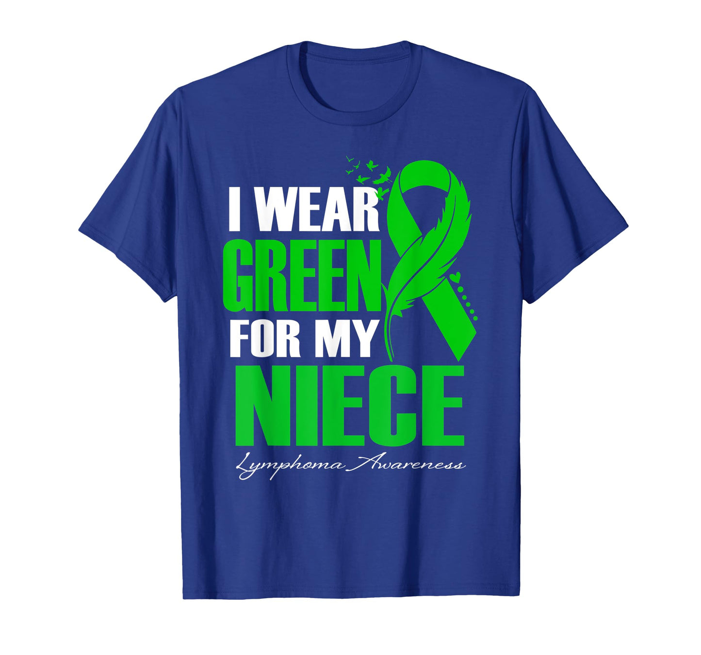 I Wear Green For My Niece Lymphoma Awareness Feather T-Shirt