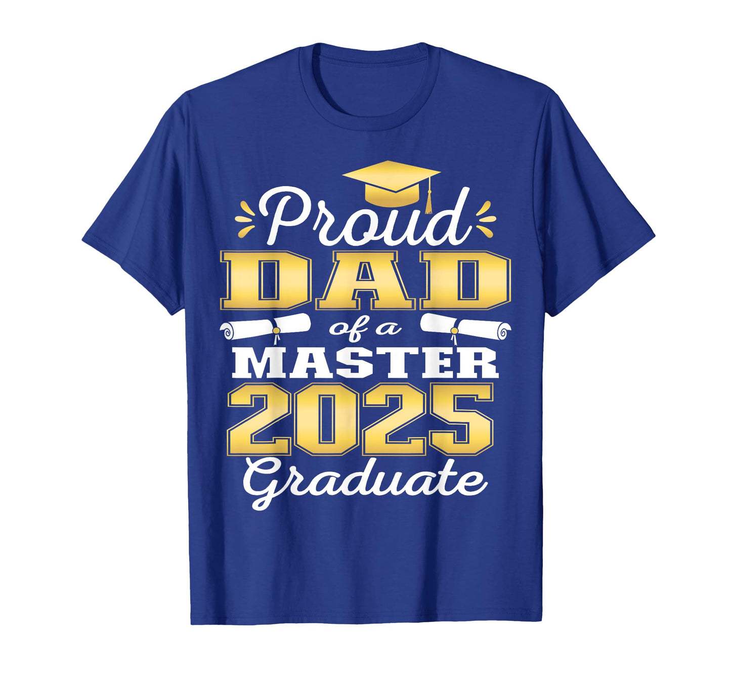 Proud Dad of 2025 Class Master Graduate Family Graduation T-Shirt