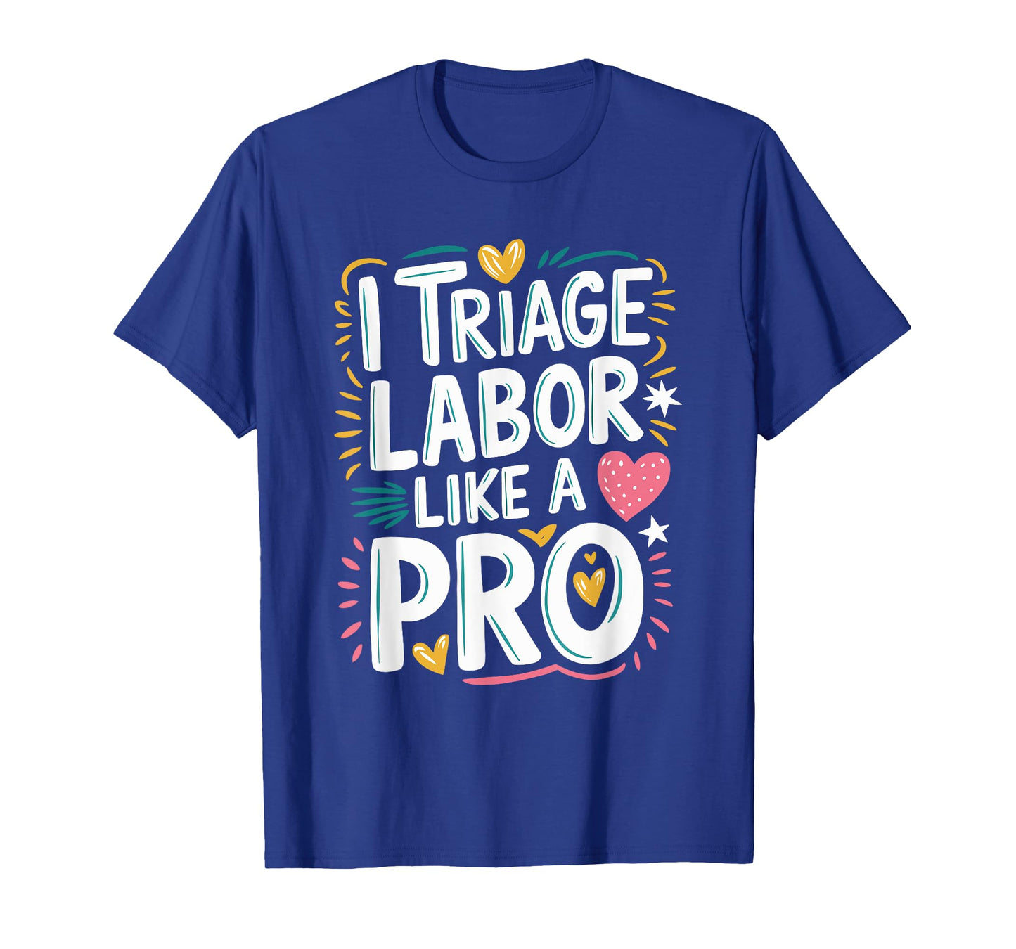 L & D Nurse I Triage Labor Like A Pro, Labor And Delivery T-Shirt