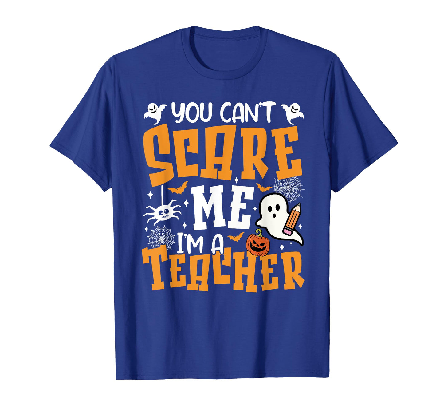 You Can't Scare Me I'm A Teacher Halloween Spooky Season T-Shirt