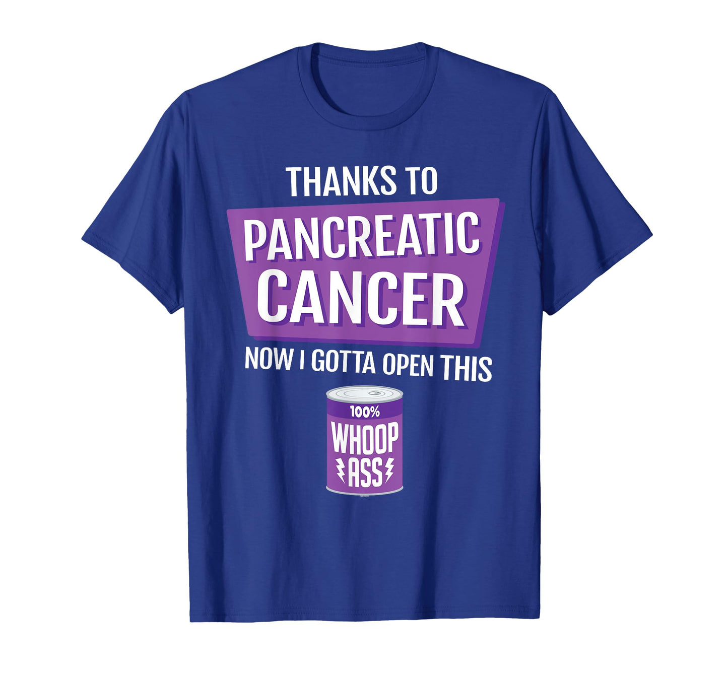 Pancreatic Cancer Open a Can of Whoop-Ass Support Warrior T-Shirt