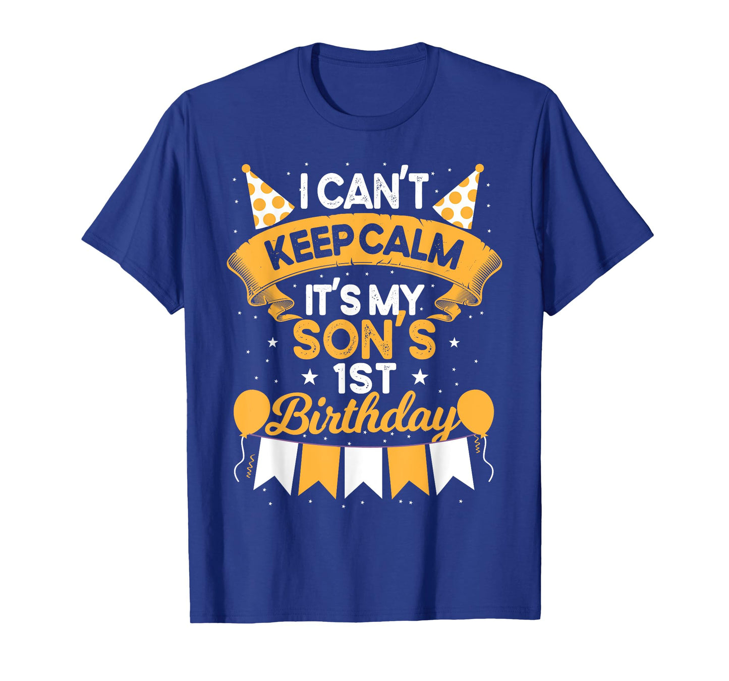 I Can't Keep Calm It's My Son 1st Birthday Gift bday T-Shirt