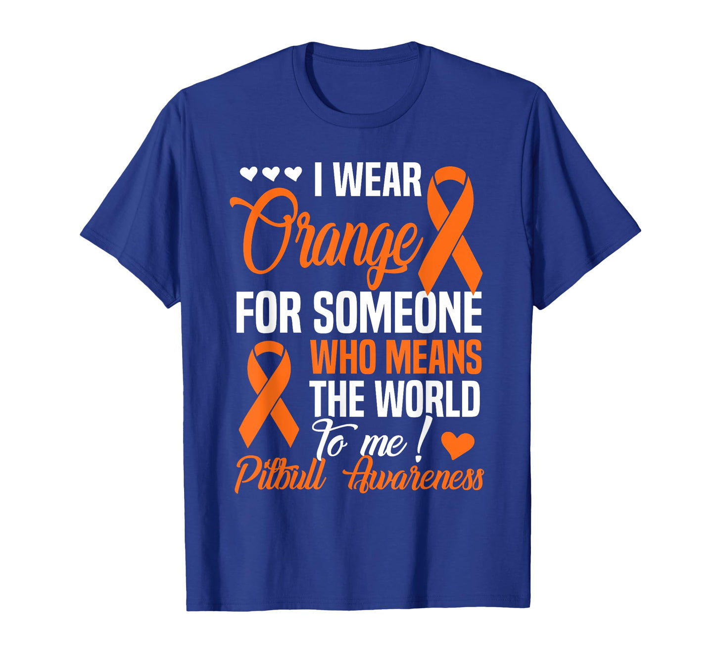 Orange For Someone Who Means World To Me - Pitbull Awareness T-Shirt