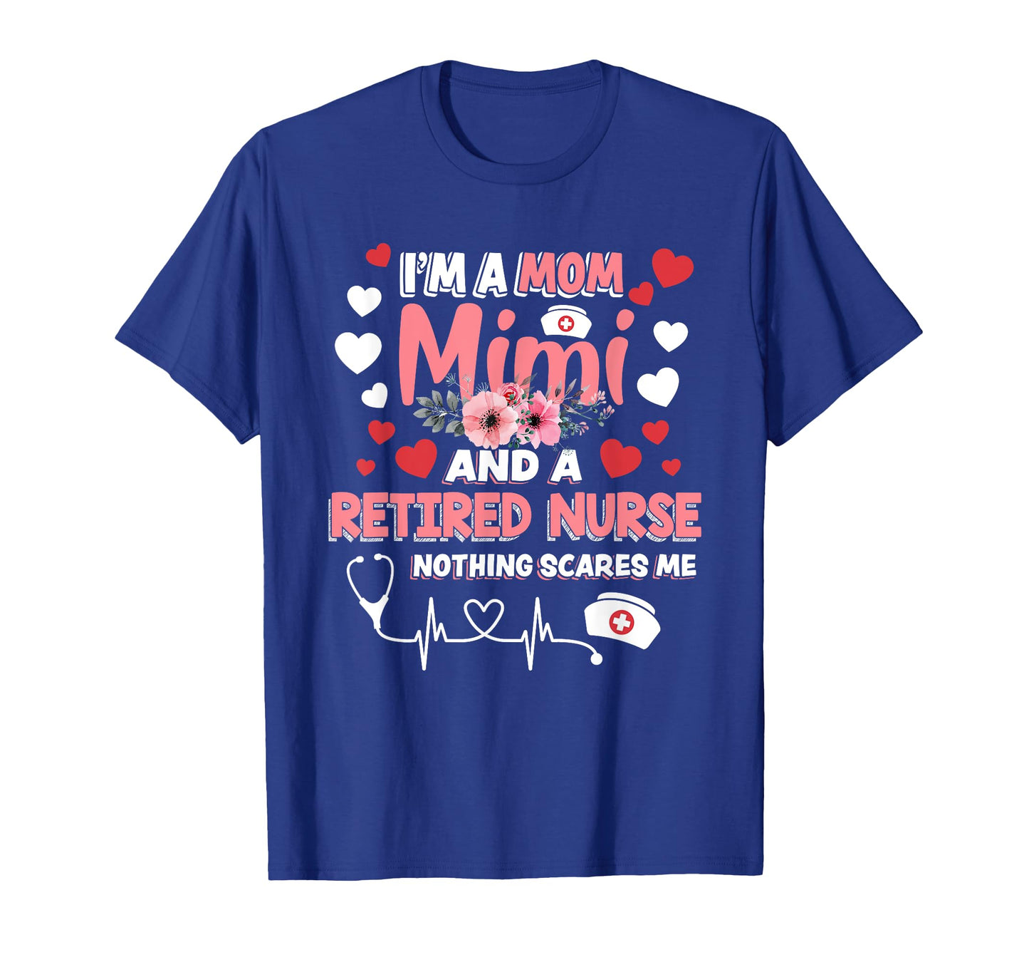 Cute Iβm A Mom Mimi & A Retired Nurse Floral Mothers Day T-Shirt