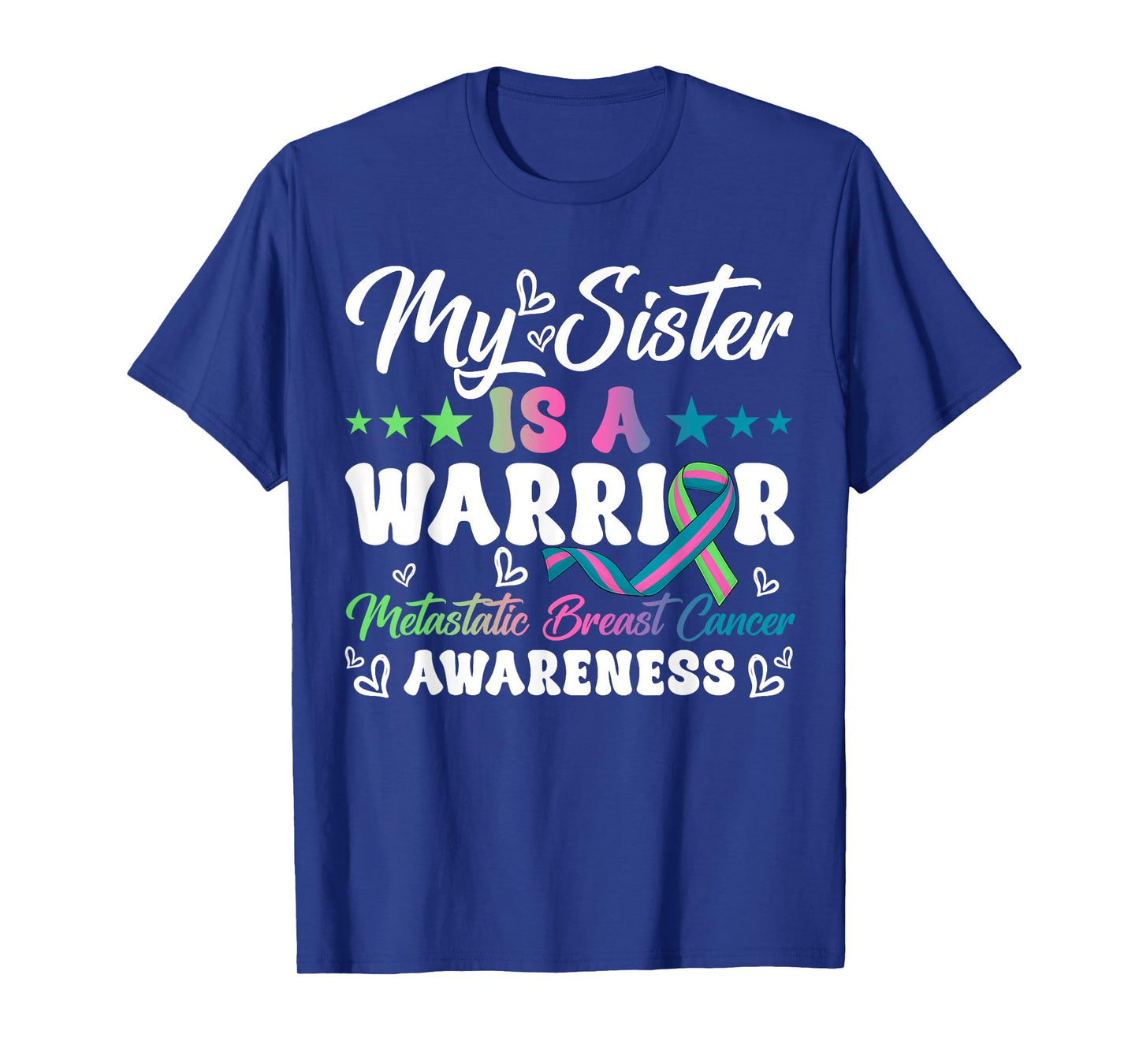 My Sister Is A Warrior Metastatic Breast Cancer Awareness T-Shirt