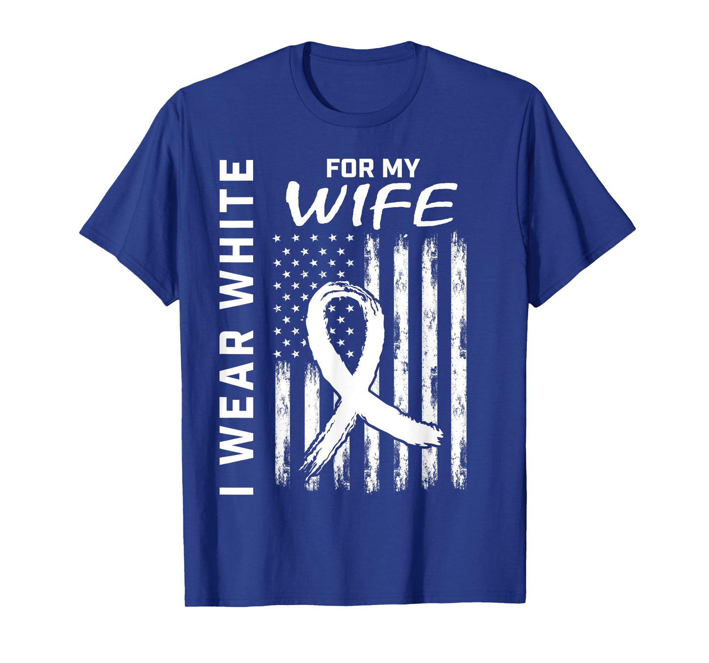 I Wear White For My Wife Lung Cancer Awareness Shirts Flag T-Shirt