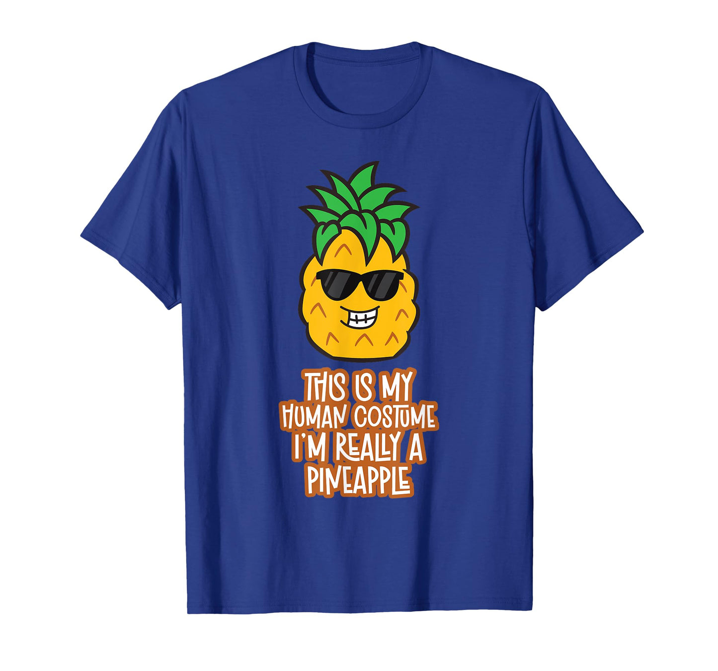 This Is My Human Costume I'm Really A Pineapple T-Shirt