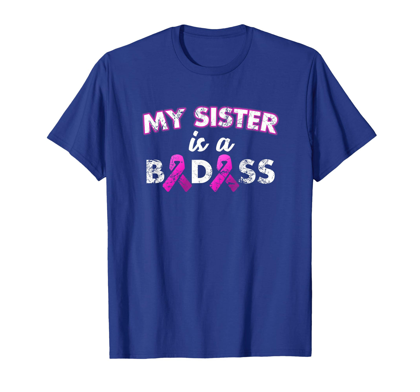 My Sister is a Badass Breast Cancer T Shirt T-Shirt