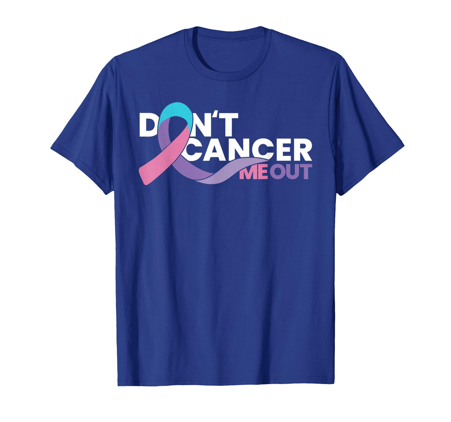 Donβt Cancer Me Out - Cancer Awareness Tee T-Shirt