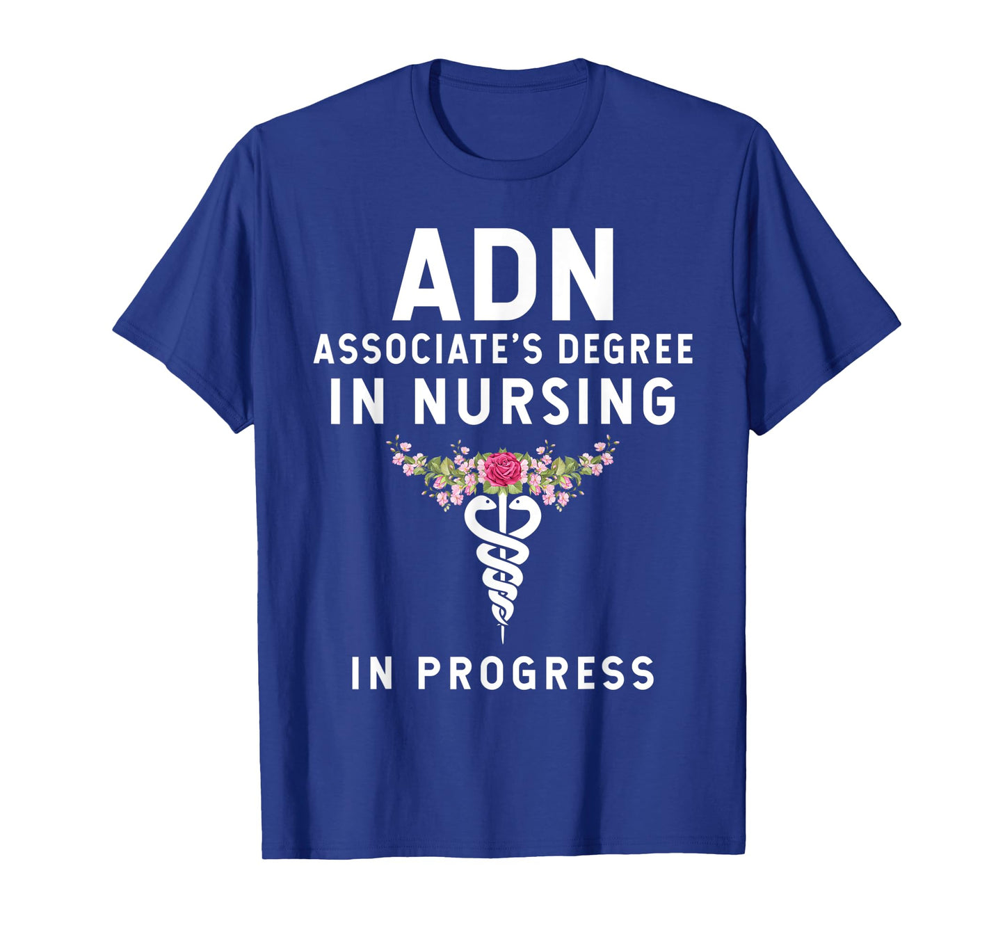 ADN Associate's Degree in Nursing Student - In Progress T-Shirt