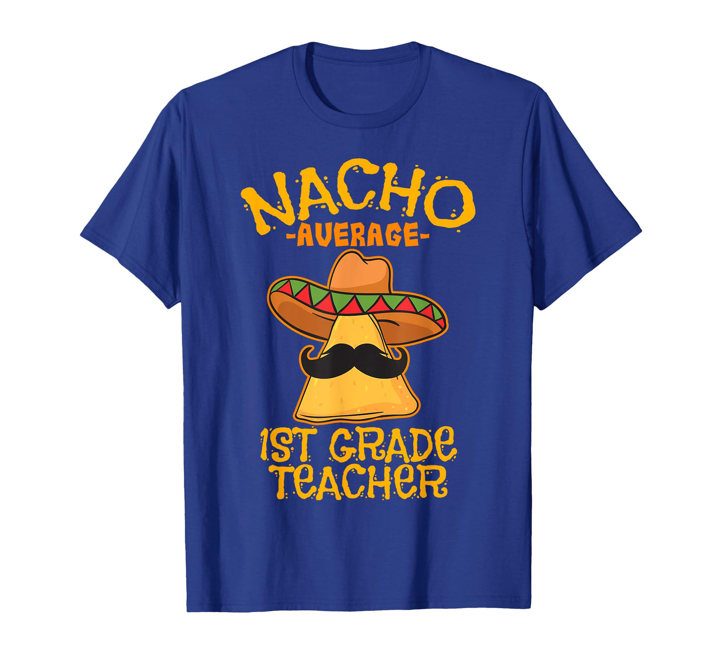 Nacho Average 1st Grade Teacher First Grade Cinco de Mayo T-Shirt