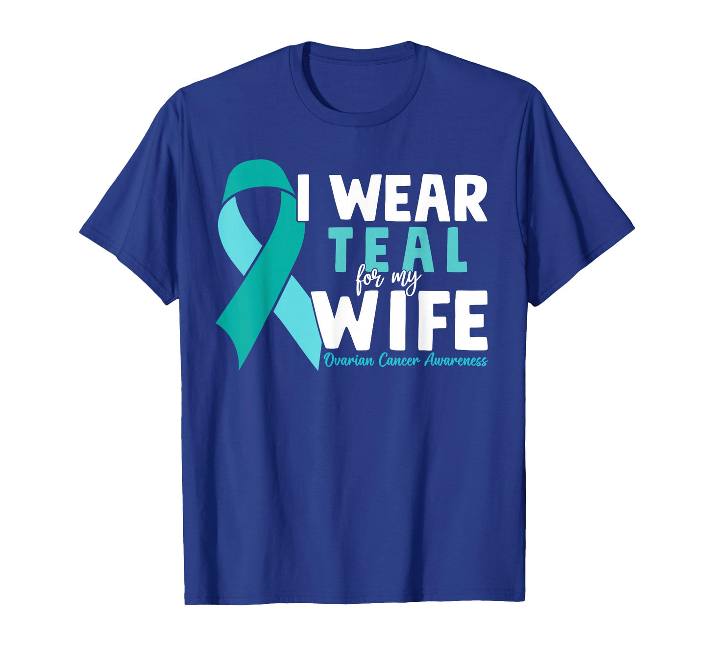 I Wear Teal For My Wife Ovarian Cancer Awareness Husband T-Shirt