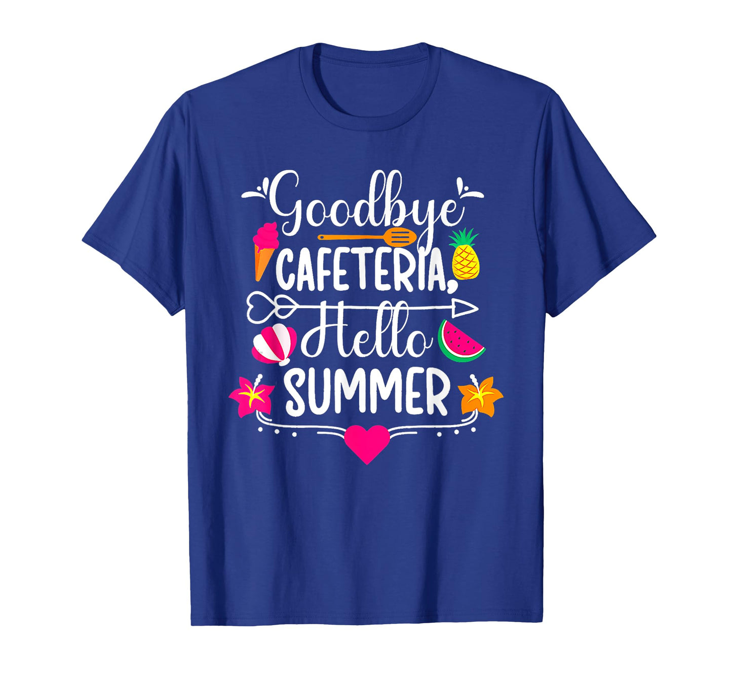 Goodbye Cafeteria Hello Summer Funny Last Day Of School T-Shirt