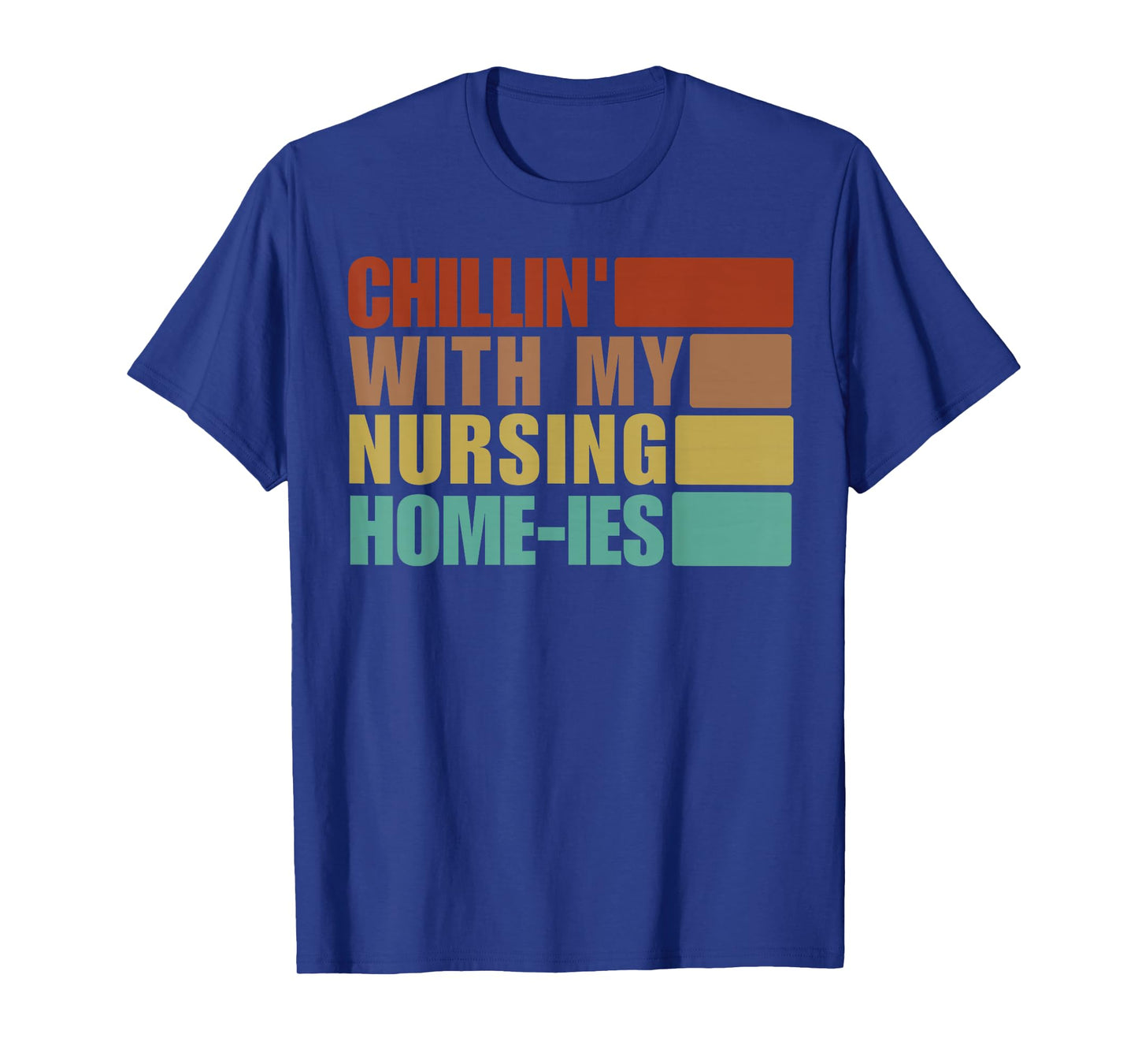 Chillin' With My Nursing Home-ies Funny Nursing Home Staff T-Shirt