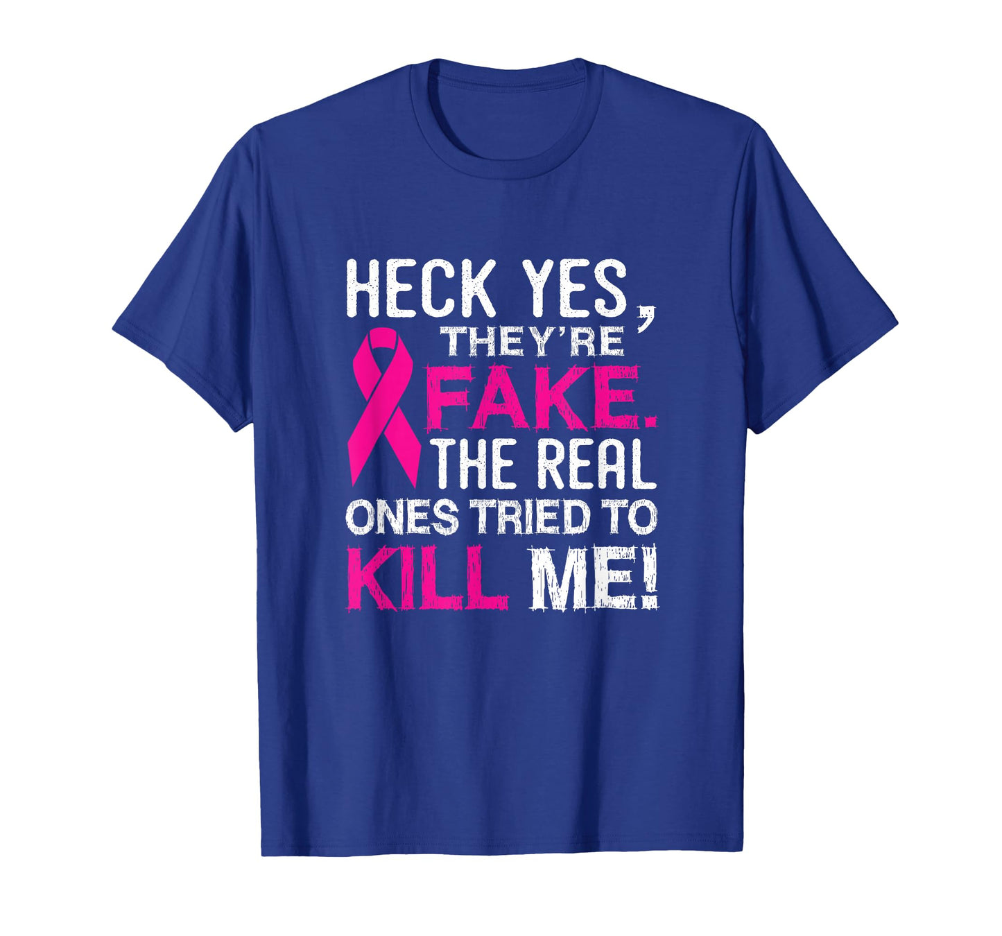 Yes They're Fake - The Real Ones Tried to Kill Me T-Shirt