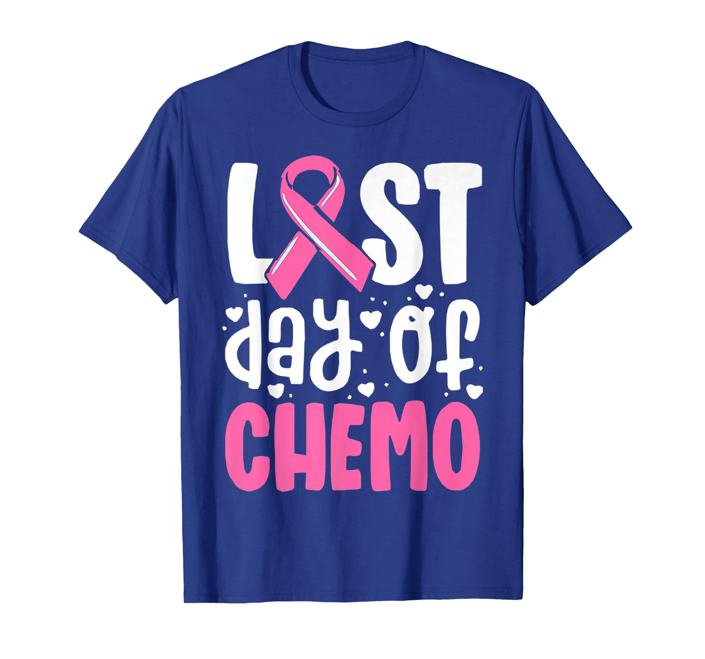 Last Day Of Chemo, Breast Cancer, Pink Ribbon Awareness T-Shirt