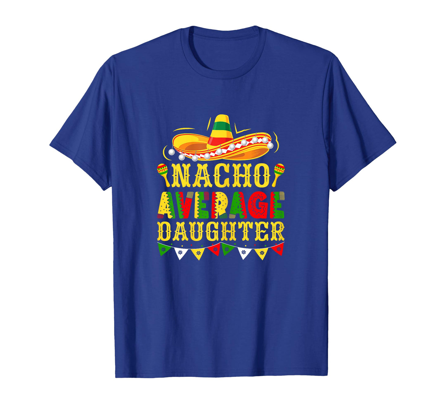 Nacho Average Daughter Mexican Cinco de Mayo Girl T-Shirt