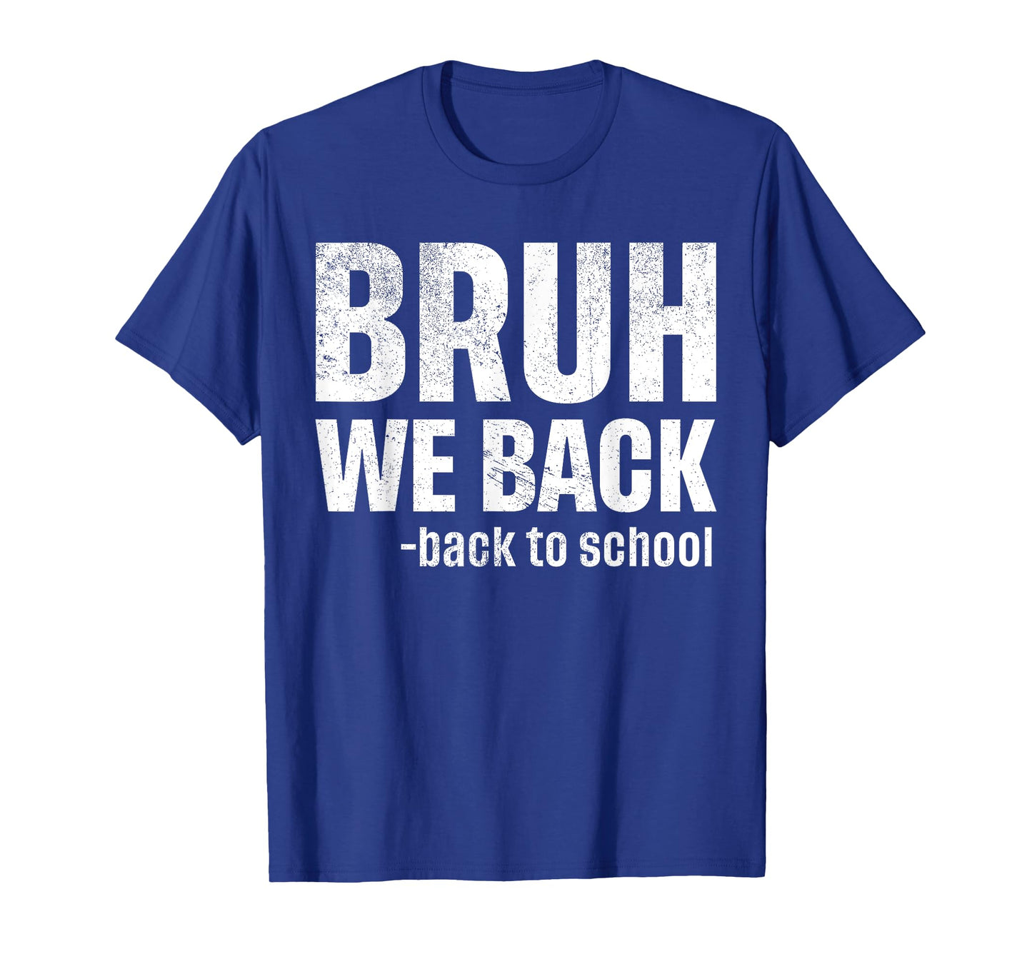 Bruh We Back Funny Back To School First Day Of School T-Shirt