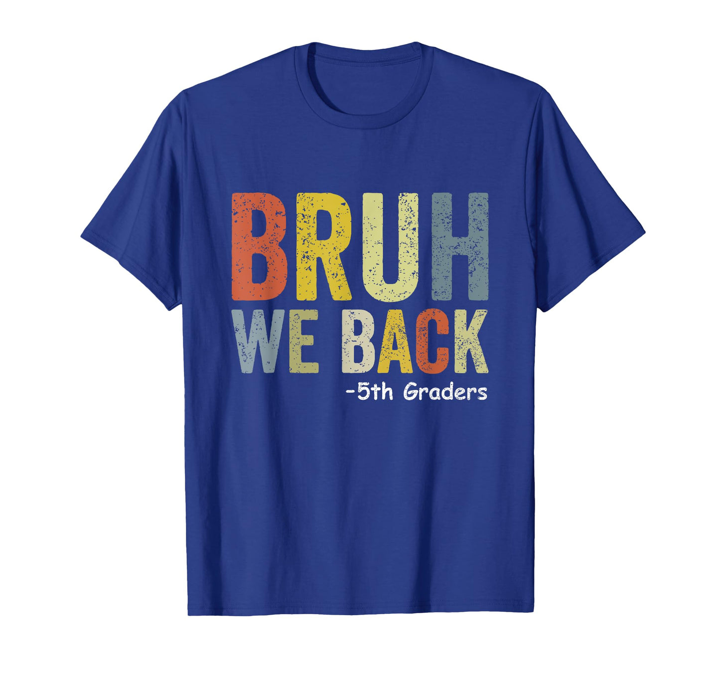 Bruh We Back 5th Graders Fifth Grade Back To School Funny T-Shirt