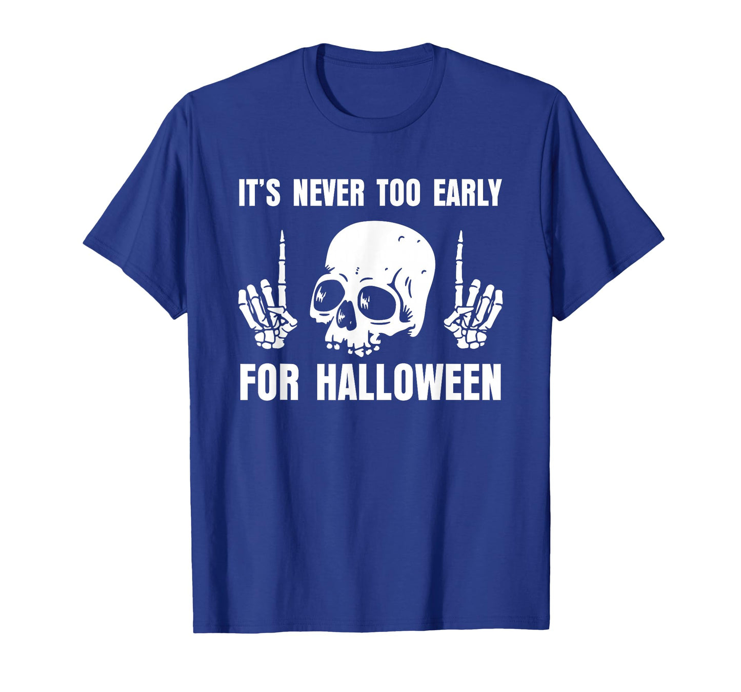 It's Never Too Early for Halloween Skull T-Shirt