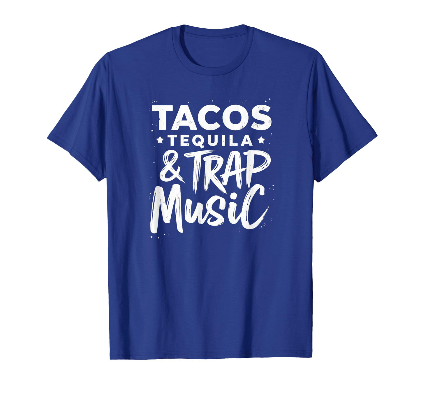 Tacos Tequila and Trap Music T-Shirt